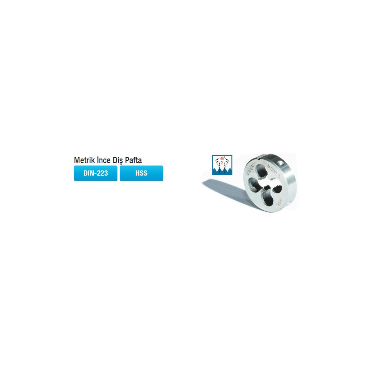 Metrik HSS Pafta Ucu DIN-223 ( İnce Diş) MF 12 x 1.25